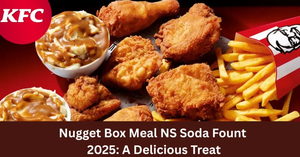 Nugget Box Meal NS Soda Fount 2025: A Delicious Treat
