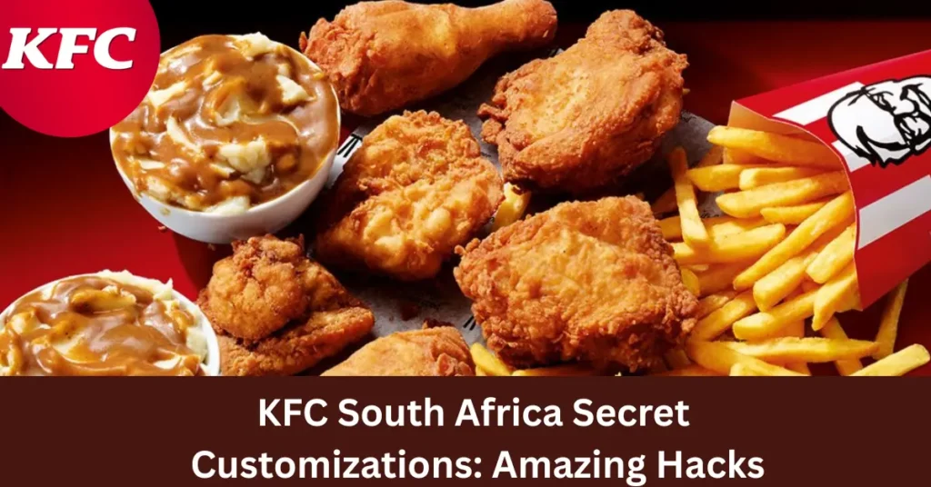 KFC South Africa Secret Customizations 2026: Amazing Hacks
